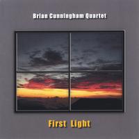 BRIAN CUNNINGHAM QUARTET: First Light